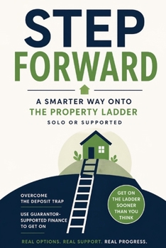 Paperback Step Forward: The Smarter Way onto the Property Ladder, Solo or Supported Book