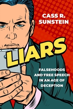 Hardcover Liars: Falsehoods and Free Speech in an Age of Deception Book
