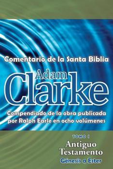 Paperback Adam Clarke, Comentario de La Santa Biblia, Tomo 1 [Spanish] [Large Print] Book