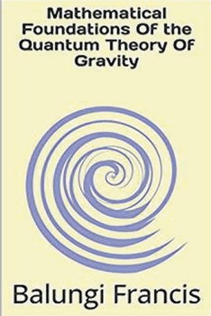 Paperback Mathematical Foundation of the Quantum Theory of Gravity Book