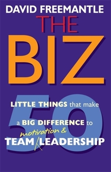Paperback The Biz: 50 Little Thins to Make a Big Difference to Motivation and Team Leadership Book