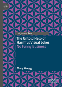 Hardcover The Untold Help of Harmful Visual Jokes: No Funny Business Book