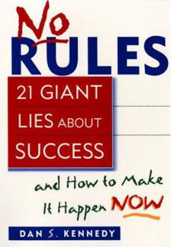 Mass Market Paperback No Rules: 21 Giant Lies about Success and How to Make It Happen Now Book