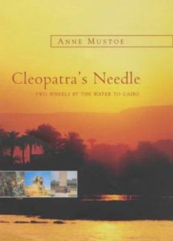 Hardcover Cleopatra's Needle:: Two Wheels by the Water to Cairo Book