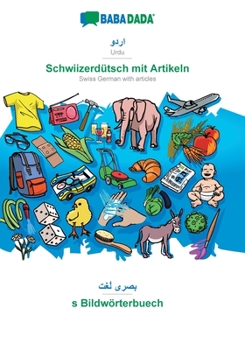 Paperback Urdu (in arabic script) - Schwiizerdütsch mit Artikeln, visual dictionary: BABADADA Urdu (in arabic script) - Swiss German with articles, visual dicti [Urdu] Book