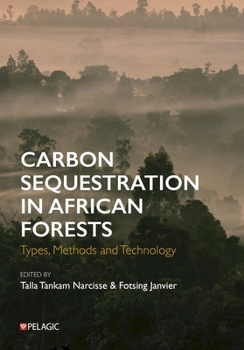 Hardcover Carbon Sequestration in African Forests: Types, Methods and Technology Book