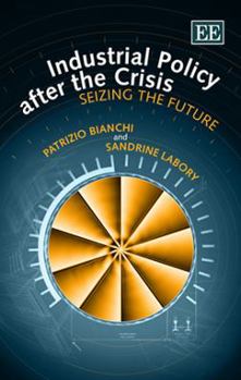 Hardcover Industrial Policy After the Crisis: Seizing the Future Book