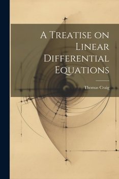 Paperback A Treatise on Linear Differential Equations Book