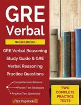 Paperback GRE Verbal Workbook: GRE Verbal Reasoning Study Guide & GRE Verbal Reasoning Practice Questions Book