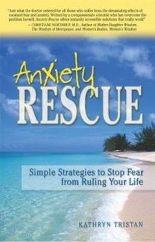 Paperback Anxiety Rescue: Simple Strategies to Stop Fear from Ruling Your World Book