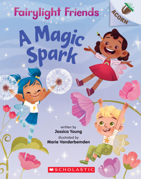 A Magic Spark - Book #1 of the Fairylight Friends