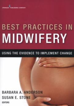 Paperback Best Practices in Midwifery: Using the Evidence to Implement Change Book