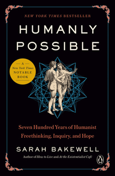 Paperback Humanly Possible: Seven Hundred Years of Humanist Freethinking, Inquiry, and Hope Book