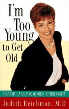 Hardcover I'm Too Young to Get Old:: Health Care for Women After Forty Book