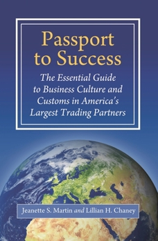 Hardcover Passport to Success: The Essential Guide to Business Culture and Customs in America's Largest Trading Partners Book
