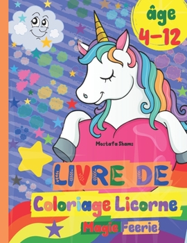 Paperback Livre de Coloriage Licorne Magie Feerie: Livre de Coloriage Licorne Magique 50 Pages, Livre de Coloriage Licornes Pour Les Enfants de 4 à 13 Ans, Livr [French] Book
