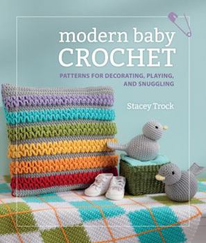 Paperback Modern Baby Crochet: Patterns for Decorating, Playing, and Snuggling Book
