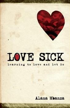 Paperback Love Sick: Learning to Love and Let Go Book
