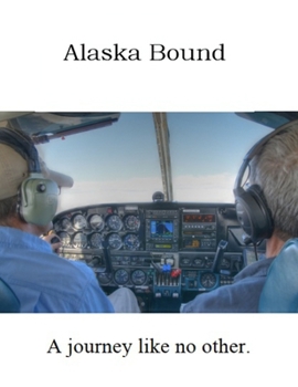 Paperback Alaska Bound: A Journey Like No Other Book