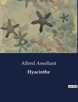 Paperback Hyacinthe: Les intrigues matrimoniales et les tensions familiales dans la bourgeoisie provinciale du XIXe siècle [French] Book