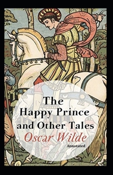 The Happy Prince and Other Tales Annotated