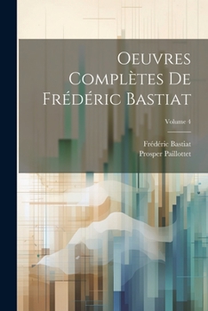 Paperback Oeuvres complètes de Frédéric Bastiat; Volume 4 [French] Book