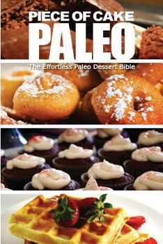 Paperback Piece of Cake Paleo - The Effortless Paleo Dessert Bible Book