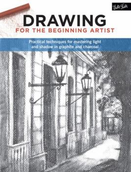 Paperback Drawing for the Beginning Artist: Practical Techniques for Mastering Light and Shadow in Graphite and Charcoal Book