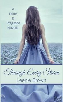 Through Every Storm: A Pride and Prejudice Novella (Darcy and... A Pride and Prejudice Variations Collection Book 4) - Book #4 of the Darcy and... A Pride and Prejudice Variations Collection