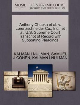 Paperback Anthony Chupka Et Al. V. Lorenzschneider Co., Inc., Et Al. U.S. Supreme Court Transcript of Record with Supporting Pleadings Book