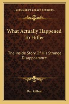 What Actually Happened to Hitler: The Inside Story of His Strange Disappearance