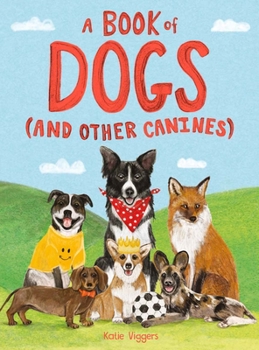 Hardcover A Book of Dogs (and Other Canines) Book