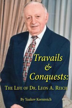 Paperback Travails and Conquests: The Life of Dr. Leon A. Reich Book