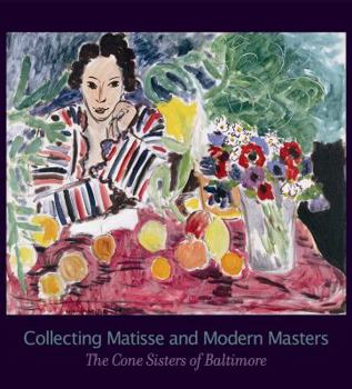 Hardcover Collecting Matisse and Modern Masters: The Cone Sisters of Baltimore Book