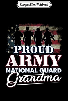 Composition Notebook: Proud Army National Guard Grandma Grandparents Day  Journal/Notebook Blank Lined Ruled 6x9 100 Pages