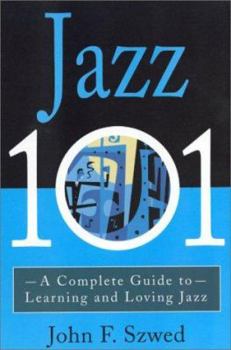 Paperback Jazz 101: A Complete Guide to Learning and Loving Jazz Book