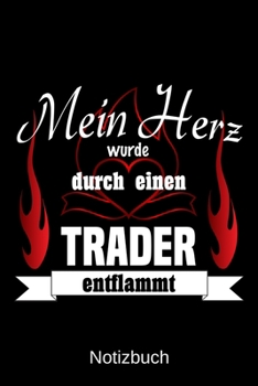 Mein Herz wurde durch einen Trader entflammt: A5 Notizbuch | Liniert 120 Seiten | Geschenk/Geschenkidee zum Geburtstag | Weihnachten | Ostern | Vatertag | Muttertag | Namenstag (German Edition)