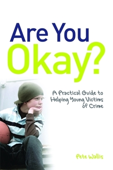 Paperback Are You Okay?: A Practical Guide to Helping Young Victims of Crime Book