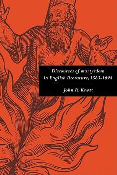 Paperback Discourses of Martyrdom in English Literature, 1563 1694 Book