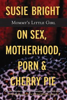 Paperback Mommy's Little Girl: On Sex, Motherhood, Porn, and Cherry Pie Book