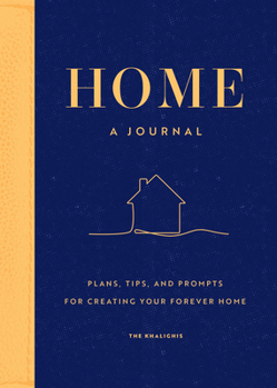 Hardcover Home: A Journal: Plans, Tips, and Prompts for Creating Your Forever Home Book