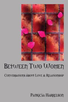 Paperback Between Two Women: Conversations about Love & Relationship Book