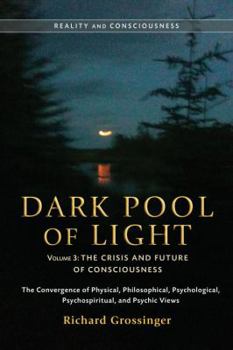 Paperback Dark Pool of Light, Volume Three: The Crisis and Future of Consciousness Book