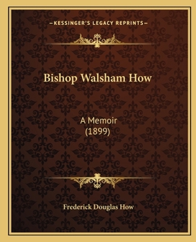 Paperback Bishop Walsham How: A Memoir (1899) Book