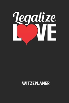 Paperback LEGALIZE LOVE - Witzeplaner: Hilfestellung, um neue Witze zu finden und f?r immer festzuhalten! [German] Book