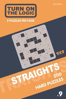 Paperback Turn On The Logic Straights 200 Hard Puzzles 9x9 (9) Book