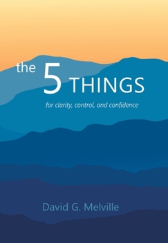 Hardcover The 5 THINGS: for clarity, control, and confidence Book