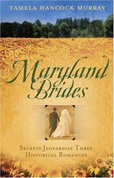 Paperback Maryland Brides: Secrets Jeopardize Three Historical Romances; Love's Denial/The Ruse/Vera's Turn for Love Book