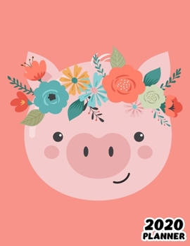 2020: Weekly & Monthly Planner: Jan 1, 2020 to Dec 31, 2020: Cute Pink Pig One Year Weekly Planner & Schedule Agenda with Inspirational Quotes