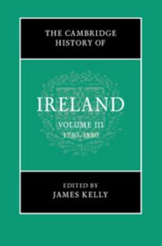 The Cambridge History of Ireland: Volume 3, 1730-1880 - Book #3 of the Cambridge History of Ireland